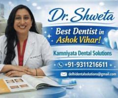 Dr. Shweta Best Dentist in Ashok Vihar – Kamniyata Dental Solutions